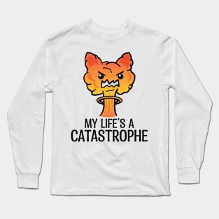 My Life Is A CATastrophe Long Sleeve T-Shirt
